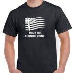 This Is The Turning Point Shirt U-1107