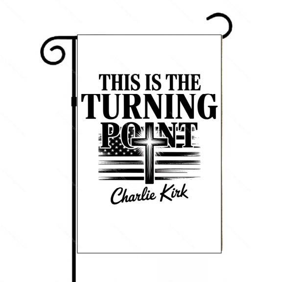 This Is The Turning Point Charlie Kirk Garden Flag P-1129
