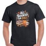 All Booked For Fall Book Lover Shirt F-1139
