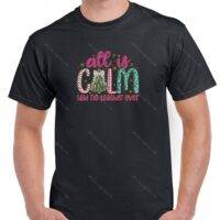 All Is Calm Said No Teacher Ever Christmas Shirt F-1177