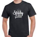 Don't Study Me You Won't Graduate Shirt S-1179
