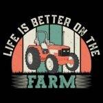 Life Is Better On The Farm Direct to Film (DTF) Heat Transfer F-1183