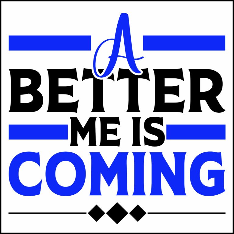 A Better Me Is Coming Direct to Film (DTF) Heat Transfer S-1153
