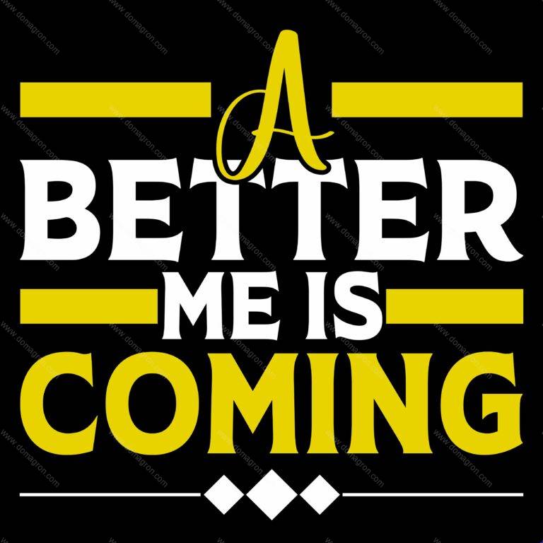 A Better Me Is Coming Direct to Film (DTF) Heat Transfer S-1153