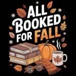 All Booked For Fall Book Lover Direct to Film (DTF) Heat Transfer F-1139