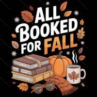 All Booked For Fall Book Lover Direct to Film (DTF) Heat Transfer F-1139