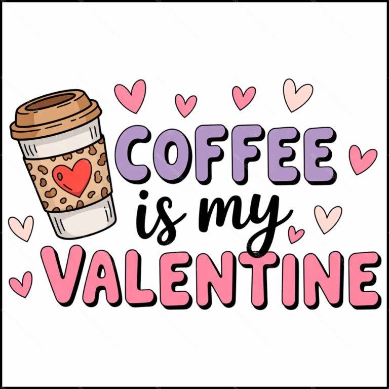 Coffee Is My Valentine Direct to Film (DTF) Heat Transfer F-1171
