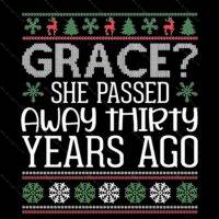 Grace She Passed Away Thirty Years Ago Aunt Bethany Quote Direct to Film (DTF) Heat Transfer H-1184