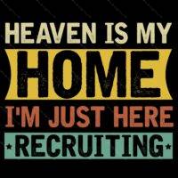 Heaven Is My Home I'm Just Here Recruiting Direct to Film (DTF) Heat Transfer I-1150