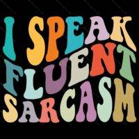 I Speak Fluent Sarcasm Direct to Film (DTF) Heat Transfer S-1113