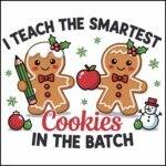 I Teach The Smartest Cookies In The Batch Direct to Film (DTF) Heat Transfer H-1159