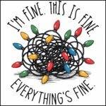 I'm Fine. This is Fine. Everything's Fine. Funny Christmas Direct to Film (DTF) Heat Transfer H-1124