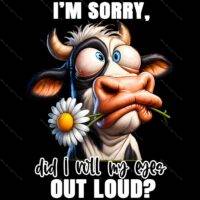 I'm Sorry. Did I Roll My Eyes Out Loud? Direct to Film (DTF) Heat Transfer S-1194