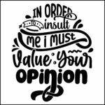 In Order To Insult Me I Must Value Your Opinion Direct to Film (DTF) Heat Transfer S-1188