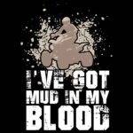 I've Got Mud In My Blood Direct to Film (DTF) Heat Transfer S-1154
