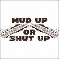 Mud Up or Shut Up Direct to Film (DTF) Heat Transfer S-1168