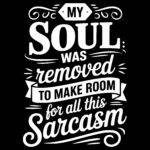 My Soul Was Removed To Make Room For All This Sarcasm Direct to Film (DTF) Heat Transfer S-1156