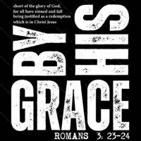 By His Grace Romans 3: 23-24 Direct to Film (DTF) Heat Transfer I-1121