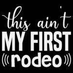 This Ain't My First Rodeo Direct to Film (DTF) Heat Transfer S-1192