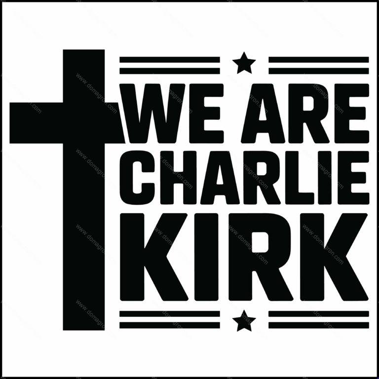 We Are Charlie Kirk Direct to Film (DTF) Heat Transfer P-1144