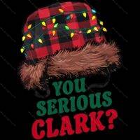 You Serious Clark? Cousin Eddie Direct to Film (DTF) Heat Transfer H-1199