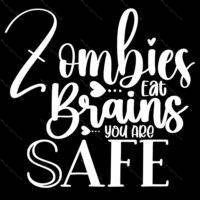 Zombies Eat Brains You Are Safe Direct to Film (DTF) Heat Transfer S-1195
