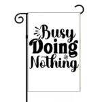 Busy Doing Nothing Garden Flag S-1176