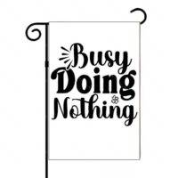 Busy Doing Nothing Garden Flag S-1176
