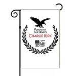 Charlie Kirk Forever In Our Hearts Memorial Garden Flag U-1119