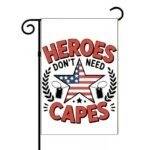 Heroes Don't Need Capes Garden Flag V-1201