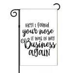 Hey I Found Your Nose Sarcastic Garden Flag S-1197