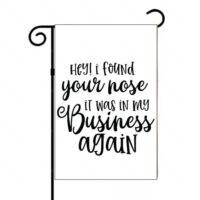 Hey I Found Your Nose Sarcastic Garden Flag S-1197