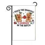I Teach The Smartest Cookies In The Batch Garden Flag H-1159