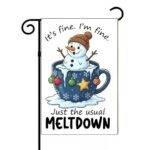 It's Fine. I'm Fine. Just The Usual Meltdown Garden Flag H-1169