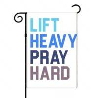 Lift Heavy Pray Hard Inspirational Garden Flag I-1186
