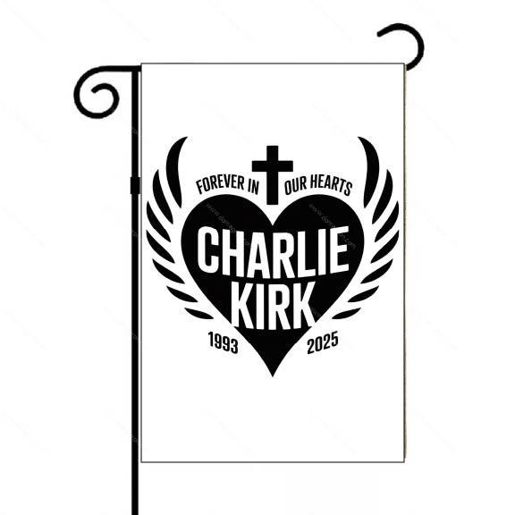 Charlie Kirk Forever In Our Hearts Memorial Garden Flag U-1122