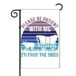 Please Be Patient With Me I'm From The 1900's Garden Flag S-1157