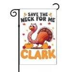 Save The Neck For Me Clark Garden Flag H-1134