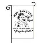 Why Take The High Road When You Can Take The Psycho Path Garden Flag S-1141