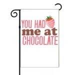 You Had Me At Chocolate Garden Flag C-1167