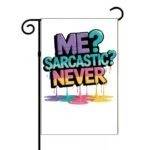 Me? Sarcastic? Never Garden Flag S-1152