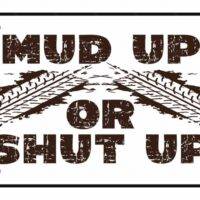 Mud Up or Shut Up License Plate S-1168
