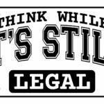 Think While It's Still Legal License Plate P-1133