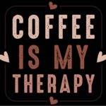 Coffee Is My Therapy Coffee Lovers Metal Photo C-1131