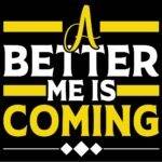 A Better Me Is Coming Metal Photo S-1153