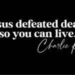 Jesus Defeated Death So You Can Live Charlie Kirk Quote Metal Photo Q-1142