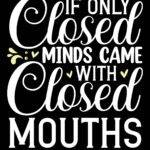 If Only Closed Minds Came With Closed Mouths Metal Photo S-1125