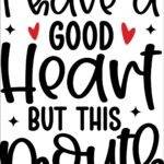 I Have A Good Heart But This Mouth Metal Photo S-1182