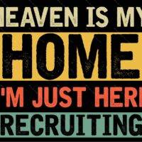 Heaven Is My Home I'm Just Here Recruiting Metal Photo I-1150