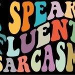 I Speak Fluent Sarcasm Metal Photo S-1113